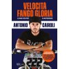 Velocità, fango, gloria. La mia vita per il motocross (Antonio Cairoli)(Brožovaná)