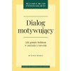 Dialog motywujący. Jak pomóc ludziom w zmianie i rozwoju wyd. 2