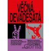 Věčná devadesátá - Apolena Rychlíková, Zdeněk Bernadt (ilustrátor), Jana Patočková, Jaroslav Spurný, Lenka Krátká, Michal Lehečka, Ondřej Daniel, Veronika Pehe, Vojtěch Ondráček