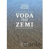 Voda na Zemi - Jiří Kopáček, Josef Hejzlar, Martin Rulík
