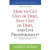 How to Get Out of Debt, Stay Out of Debt, and Live Prosperously*