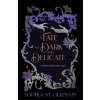 A Fate so Dark and Delicate
