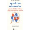Syndrom ratownika. Jak zadbać o siebie, gdy pomaga się innym (Jess Baker,Rod Vincent)(Brožovaná)