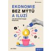 Ekonomie bez mýtů a iluzí 2 aktualizované vydání Jak ekonomika funguje doopravdy - Urban Jan