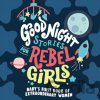 Good Night Stories for Rebel Girls: Baby's First Book of Extraordinary Women - Rebel Girls