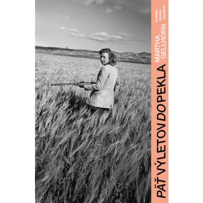 Päť výletov do pekla - Martha Gellhorn