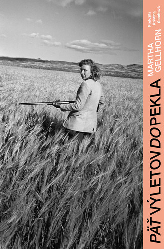 Päť výletov do pekla - Martha Gellhorn