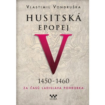 Husitská epopej V 1450-1460 - Vlastimil Vondruška