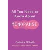 All You Need to Know about Menopause (OKeeffe Catherine)