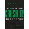 Crush It! - Gary Vaynerchuk