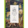 The Celtic Myths that Shape the Way We Think - Mark Williams, Thames & Hudson Ltd
