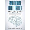 Emotional Intelligence Mastery Bible: 7 Books in 1: Dark Psychology, How to Analyze People, Manipulation, Empath, Self-Discipline, Anger Management, C (Norman Empath)(Brožovaná)