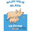 Nájdi moje mláďa Na farme - INFOA