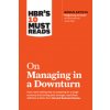 HBR's 10 Must Reads on Managing in a Downturn (with bonus article 