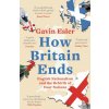 How Britain Ends (Gavin Esler)(Brožovaná)