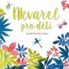 Akvarel pro děti - Kolektiv