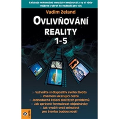 Ovlivňování reality 1-5 - Vadim Zeland od 18,99 € - Heureka.sk