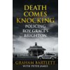Death Comes Knocking: Policing Roy Graces Brighton (Bartlett Graham)