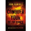 Conquer Your Deliverance (John Ramirez,Gregory Dickow)(Brožovaná)