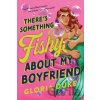 There's Something Fishy About My Boyfriend - Gloria Duke