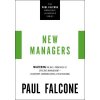 The New Managers: Mastering the Big 3 Principles of Effective Management---Leadership, Communication, and Team Building (Falcone Paul)