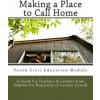 Making a Place to Call Home: A Youth Civic Education Guide for Teachers and Leaders from Habitat for Humanity of Greater Lowell (Renee E Hopkins,Habitat for Humanity of Great Committee)()