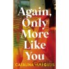 Again, Only More Like You - Catalina Margulis