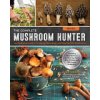The Complete Mushroom Hunter, Revised: Illustrated Guide to Foraging, Harvesting, and Enjoying Wild Mushrooms - Including New Sections on Growing Your (Lincoff Gary)