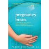 Pregnancy Brain: A Mind-Body Approach to Stress Management During a High-Risk Pregnancy (Parijat Deshpande)(Brožovaná)