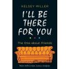 I'll Be There For You - Kelsey Miller