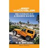 Jeep Wrangler The Ultimate Fun & Freedom Machine