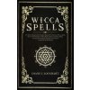 Wicca Spells: The Most Advanced And Complete Manual For Mastering Wiccan Spells. How To Use Crystals, Candles, Runes, Herbal And Moo
