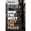 How the West Lost the Peace: The Great Transformat ion Since the Cold War (Ther)(Brožovaná)