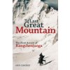 Last Great Mountain: The First Ascent of Kangchenjunga