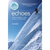 Echoes: One climbers hard road to freedom (Bullock Nick)