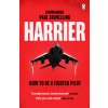 Harrier: How to Be a Fighter Pilot (Tremelling Paul)