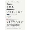 The Origins of Victory – How Disruptive Military Innovation Determines the Fates of Great Powers