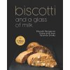 Biscotti and a Glass of Milk (Chloe Tucker)(Brožovaná)