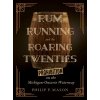 Rum Running and the Roaring Twenties: Prohibition on the Michigan-Ontario Waterway (Mason Philip P.)