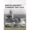 British Aircraft Carriers 1945-2010