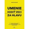 Umenie hodiť veci za hlavu - Damon Zahariades