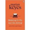 Making it Up as I Go Along - Marian Keyesová
