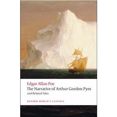 The Narrative of Arthur Gordon Pym of Nantucket and Related Tales Oxford World´s Classics