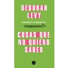 COSAS QUE NO QUIERO SABER (DEBORAH LEVY)(Pevná)