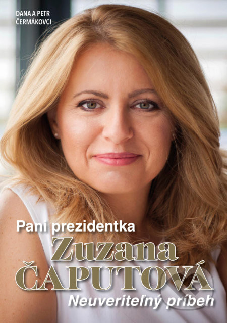 Paní prezidentka Zuzana Čaputová - Dana Čermáková; Petr Čermák