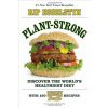 Plant-Strong: Discover the World's Healthiest Diet--With 150 Engine 2 Recipes Esselstyn RipPaperback