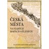Česká města na starých mapách a plánech - Eva Semotanová