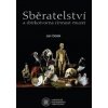 Sběratelství a sbírkotvorná činnost muzeí - Jan Dolák