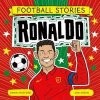 Football Stories: Ronaldo - Simon Mugford, Welbeck Publishing Group