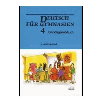 Höppnerová Věra Deutsch für Gymnasien 4 - Grundlagenlehrbuch KNI